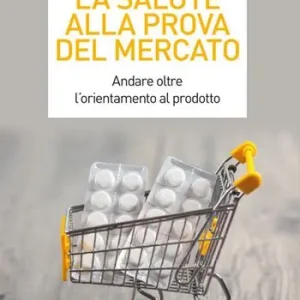 La salute alla prova del mercato. Andare oltre l‘orientamento al prodotto Premium