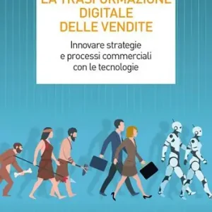 La trasformazione digitale delle vendite. Innovare strategie e processi commerciali con le tecnologie Nieuw