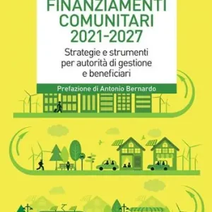Finanziamenti comunitari 2021-2027. Strategie e strumenti per autorità di gestione e beneficiari Merkproduct