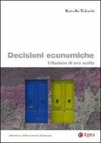 Weekendaanbieding Le decisioni economiche. L‘illusione di una scelta