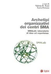 Alleen Vandaag Archetipi organizzativi centri SMA. SMALab laboratorio di idee ed esperienze