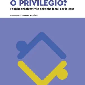 Alleen Vandaag Diritto o privilegio? Fabbisogni abitativi e politiche locali per la casa