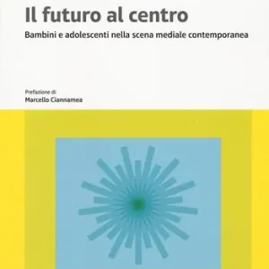 Il futuro al centro. Bambini e adolescenti nella scena mediale contemporanea Betrouwbaar