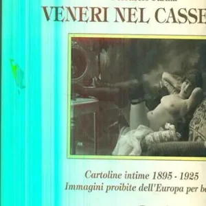 Flitsaanbieding Veneri nel cassetto. Cartoline intime 1895-1925. Immagini proibite dell‘Europa per bene