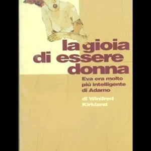 La gioia di essere donna. Eva era molto più intelligente di Adamo Lage Prijs