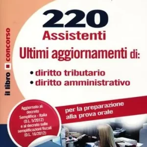 Alleen Vandaag 220 assistenti Agenzia delle entrate. Diritto tributario, diritto amministrativo. Per la preparazione alla prova orale