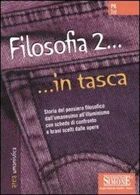 Direct Verzonden Filosofia... in tasca. Nozioni essenziali. Storia del pensiero filosofico dall‘umanesimo a Kant con schede di confronto e brani scelti dalle opere. Vol. 2