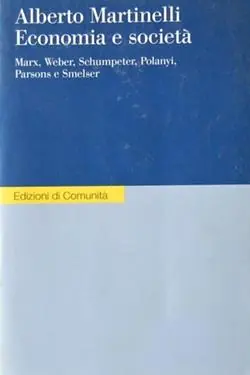 Laatste Kans Economia e società. Marx, Weber, Schumpeter, Polanyi, Parsons e Smelser