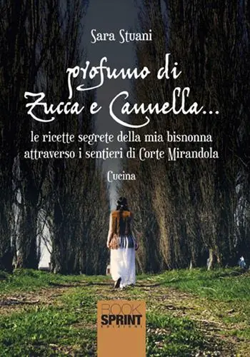 Profumo di zucca e cannella... Le ricette segrete della mia bisnonna attraverso i sentieri di Corte Mirandola Aanbieding