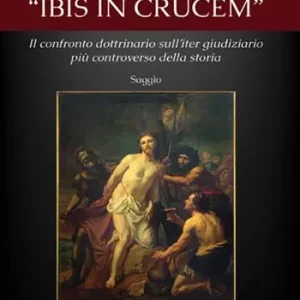 «Ibis in crucem». Il confronto dottrinario sull‘iter giudiziario più controverso della storia Lage Prijs