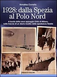 1928. Dalla Spezia al Polo Nord. A bordo della nave appoggio Città di Milano, sulla traccia di un diario inedito della spedizione Nobile. Ediz. illustrata Actieprijs