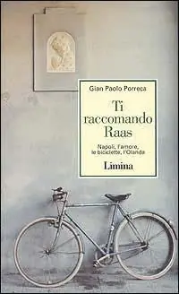 Bestel Nu Ti raccomando Raas. Napoli, l‘amore, le biciclette, l‘Olanda