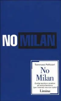 No Milan. Guida teorico e pratica all‘antimilanismo (per interisti ma non solo) Voordeelprijs