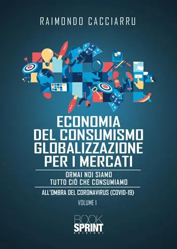 Dalla economia del consumismo alla globalizzazione per i mercati. Nuova ediz. Koop Online