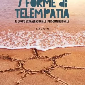 7 forme di telempatia. Il corpo extrasensoriale iper-dimensionale Laatste Versie