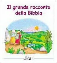 Il grande racconto della Bibbia. L‘Antico Testamento narrato ai bambini Premium