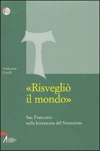 «Risvegliò il mondo». San Francesco nella letteratura del Novecento Actieprijs